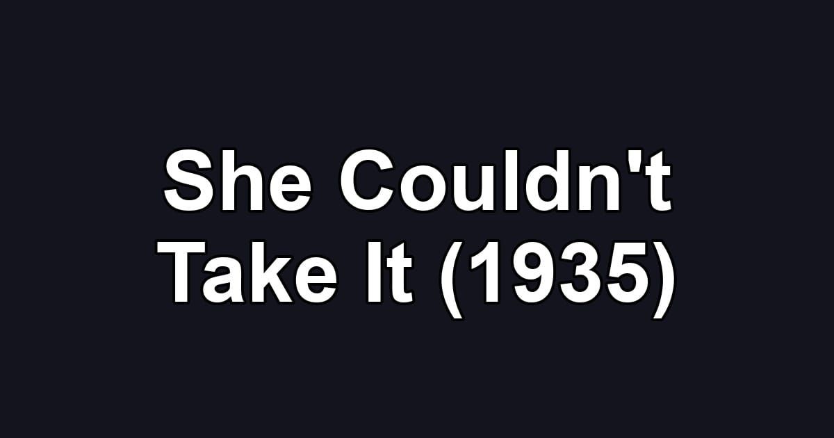 She Couldn't Take It (1935)
