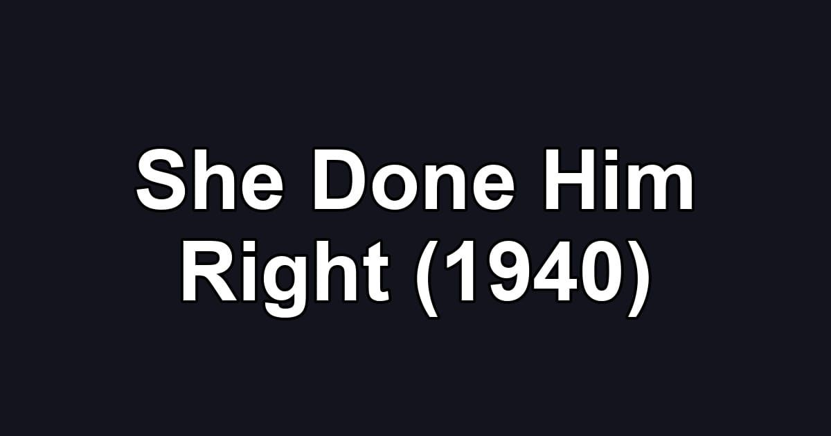 She Done Him Right (1940)
