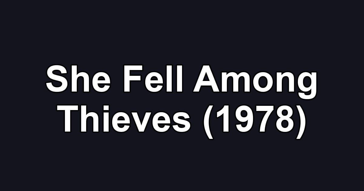She Fell Among Thieves (1978)
