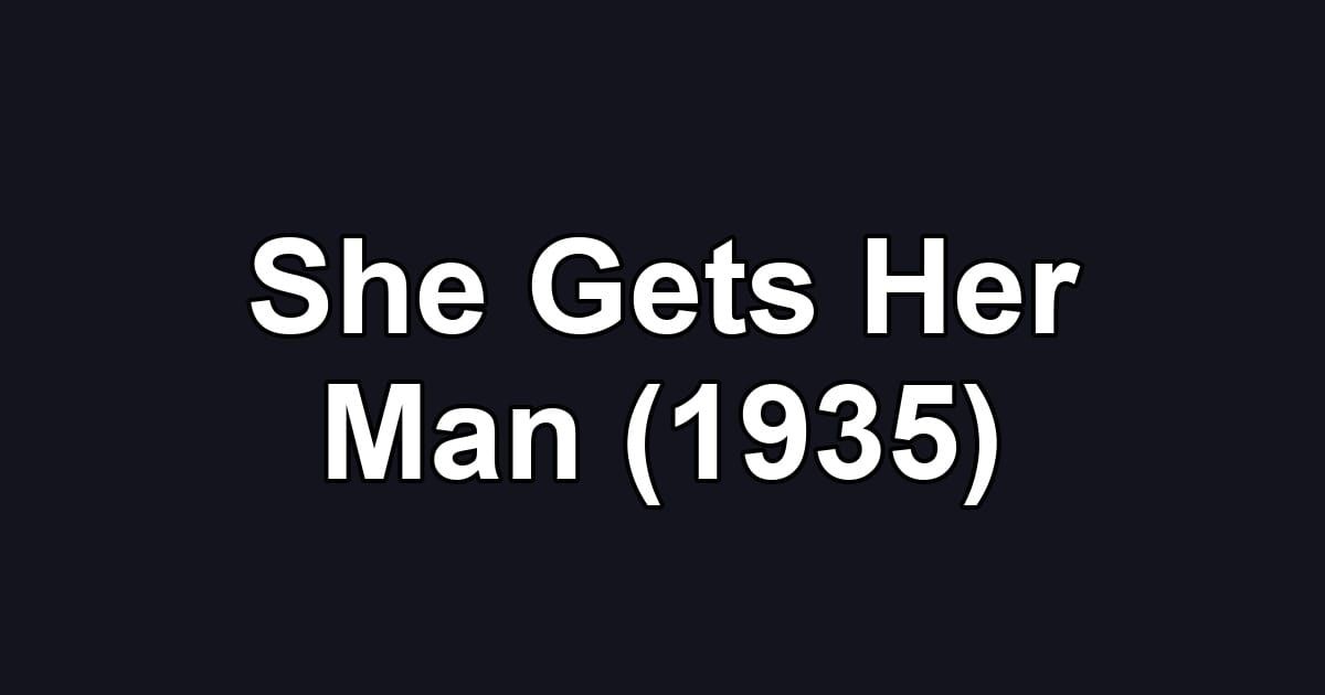 She Gets Her Man (1935)