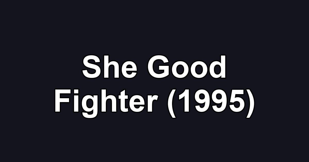 She Good Fighter (1995)