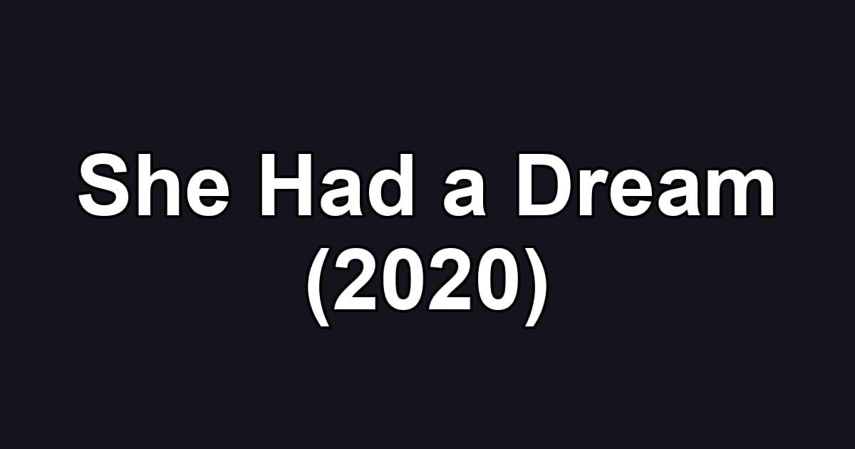 She Had a Dream (2020)