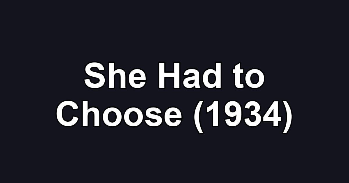 She Had to Choose (1934)