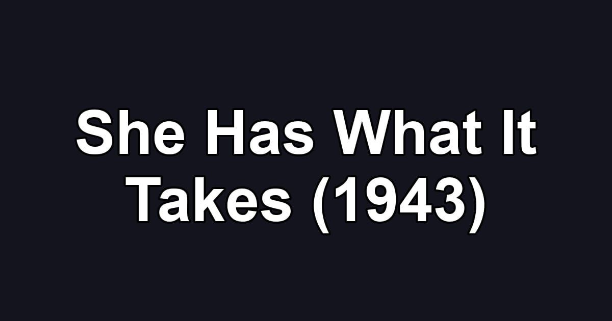 She Has What It Takes (1943)