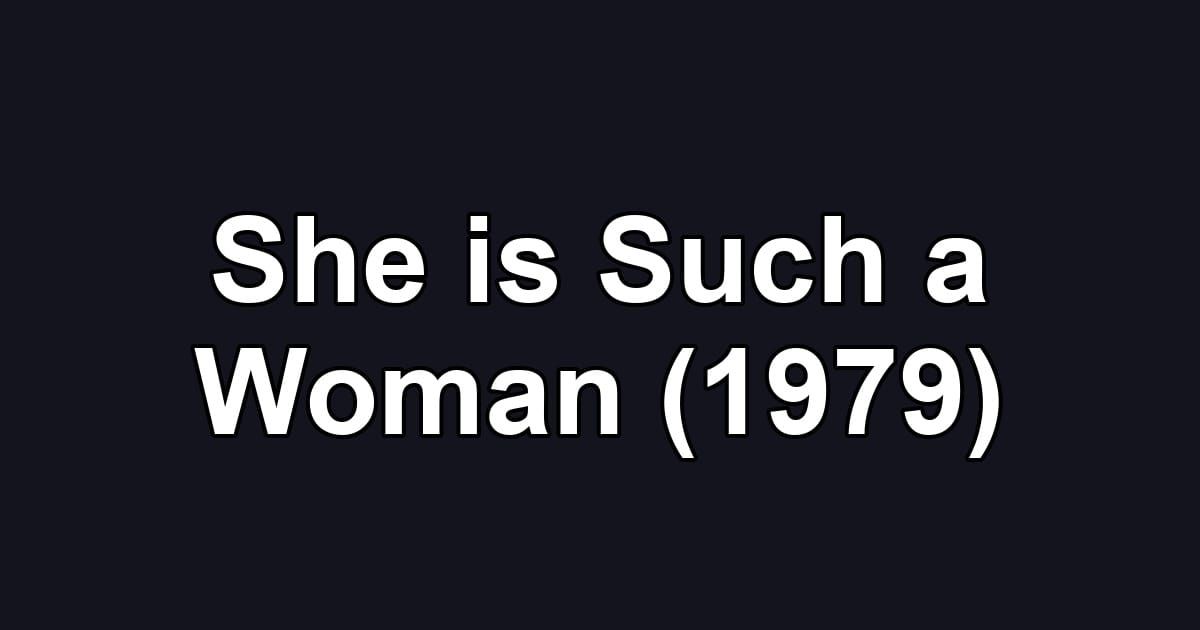 She is Such a Woman (1979)