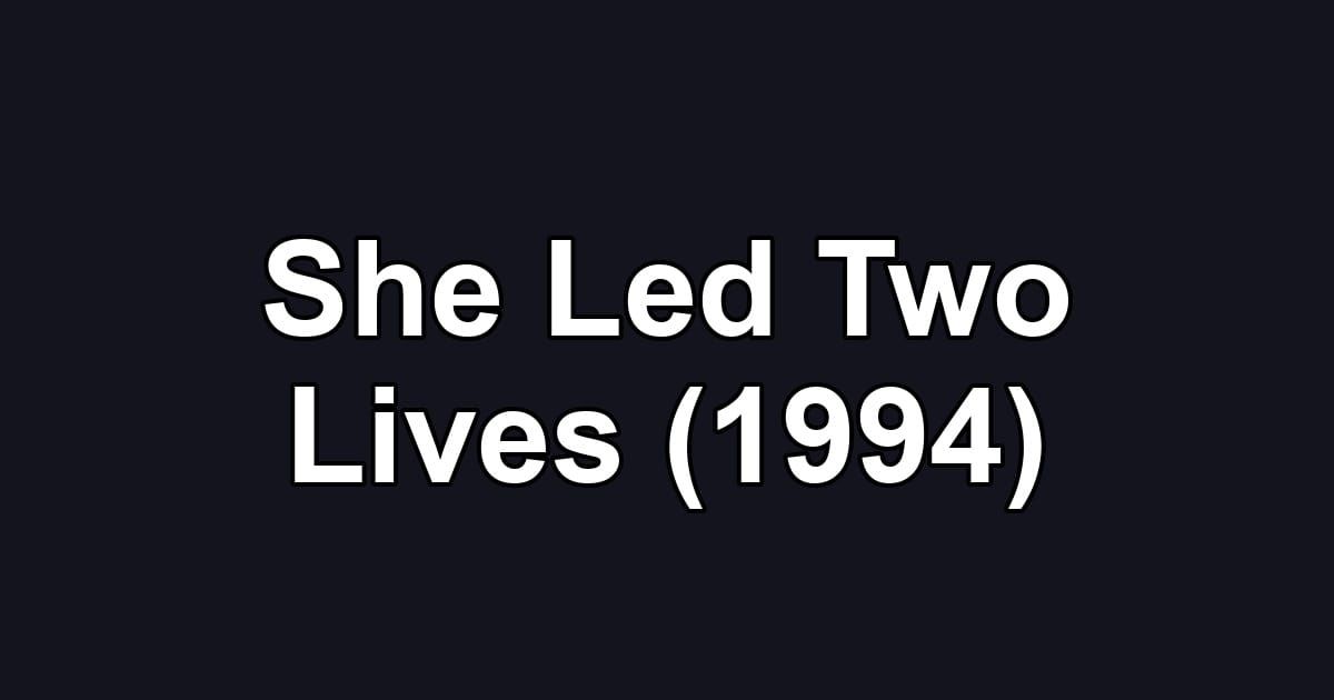 She Led Two Lives (1994)