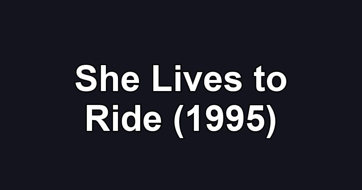 She Lives to Ride (1995)