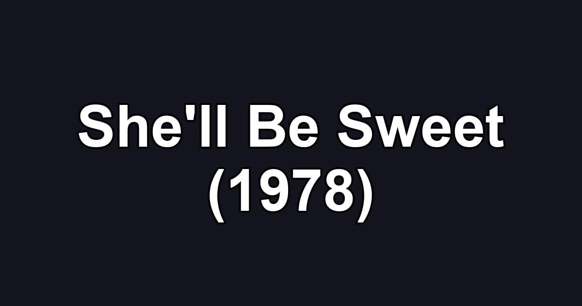 She'll Be Sweet (1978)