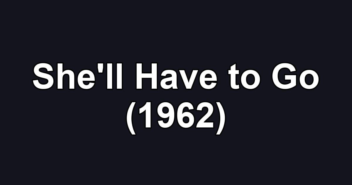She'll Have to Go (1962)