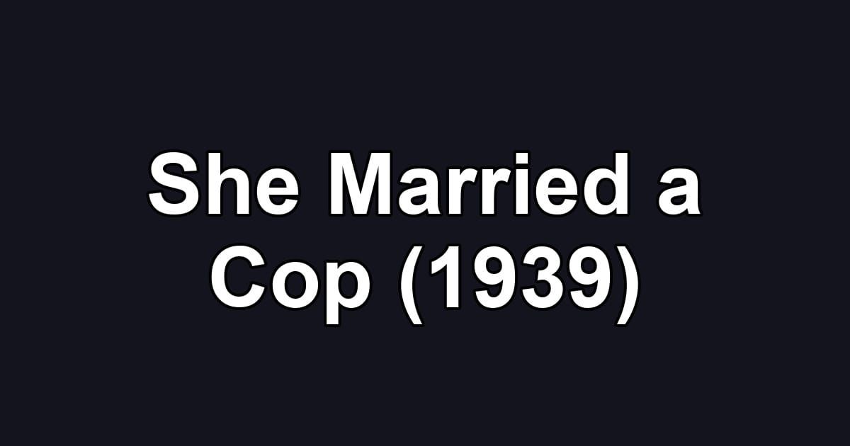 She Married a Cop (1939)