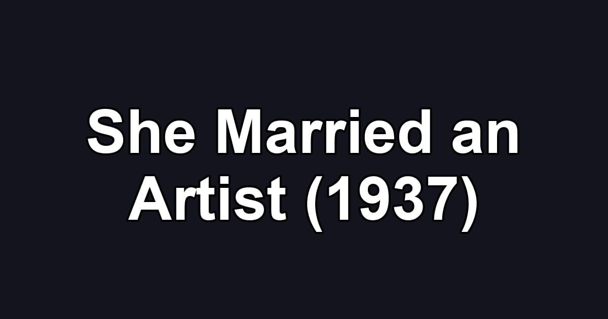She Married an Artist (1937)