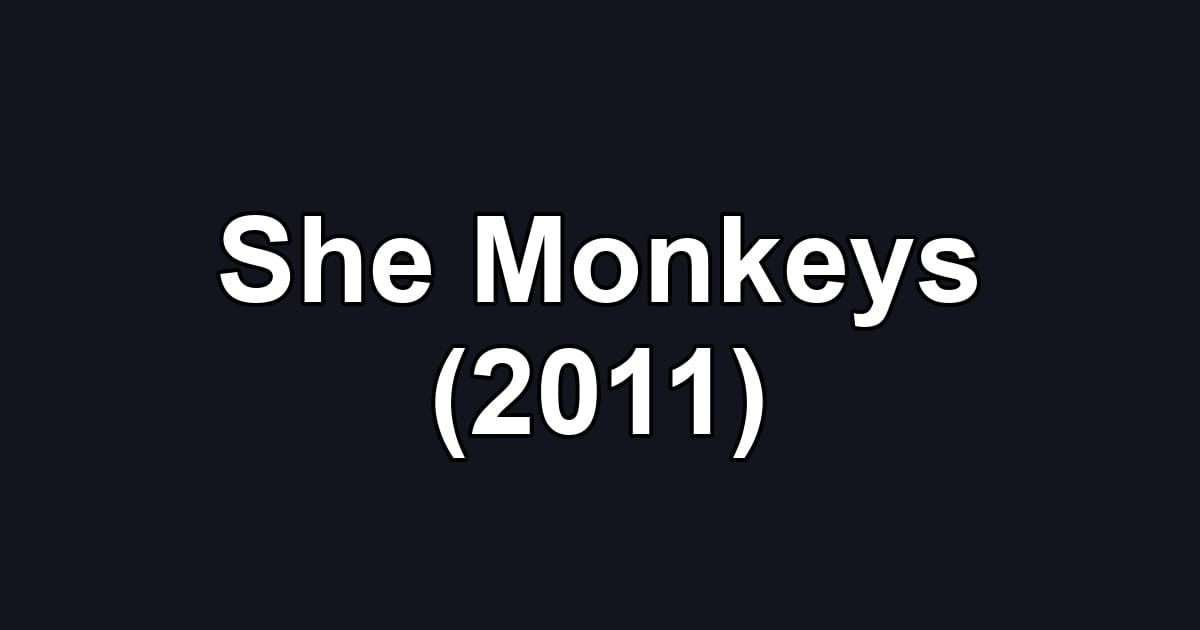She Monkeys (2011)