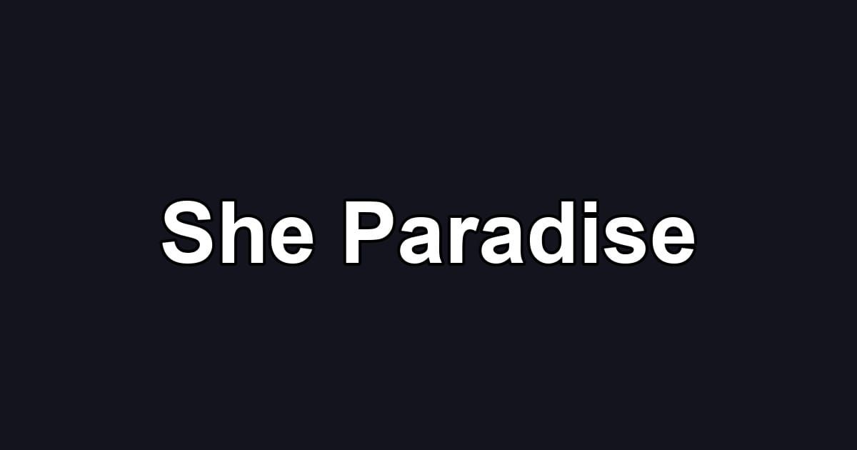 She Paradise