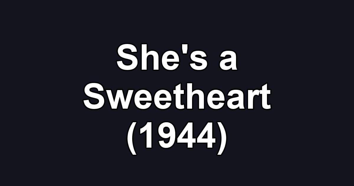 She's a Sweetheart (1944)