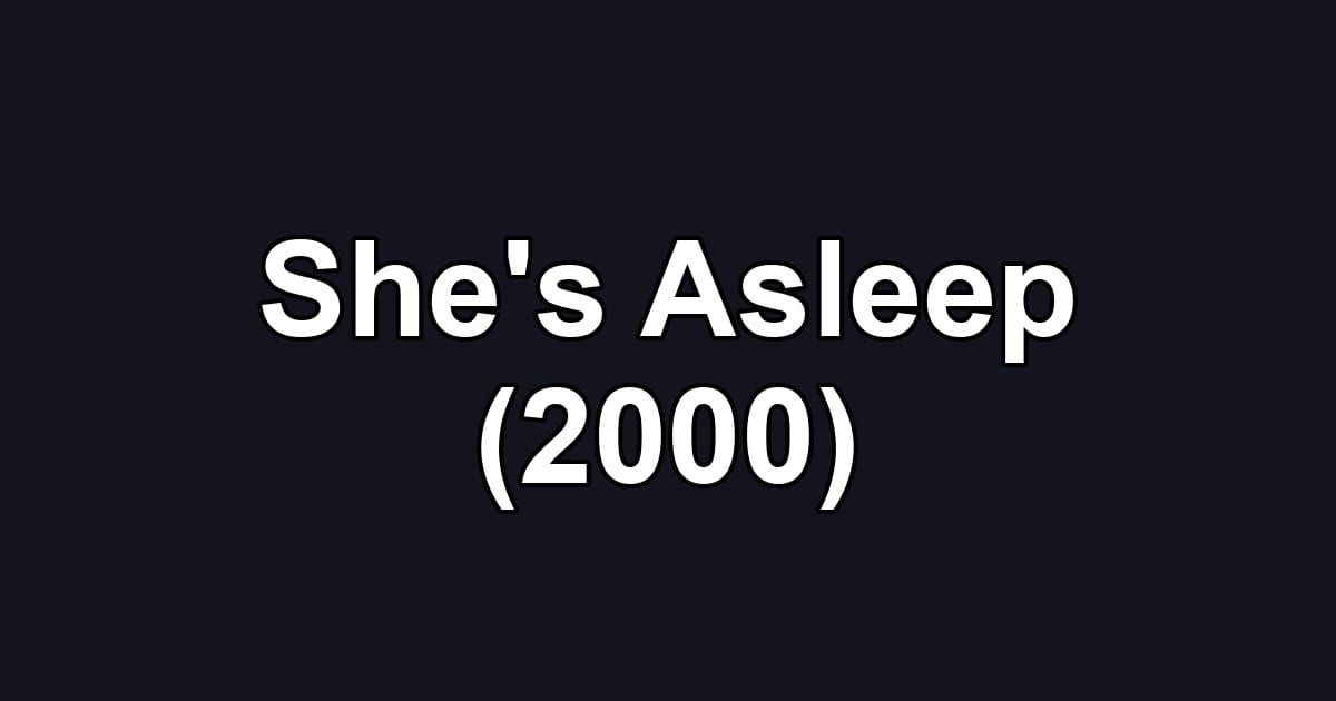 She's Asleep (2000)