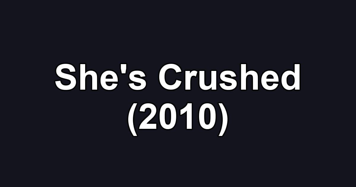 She's Crushed (2010)