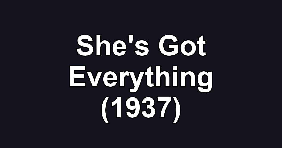 She's Got Everything (1937)