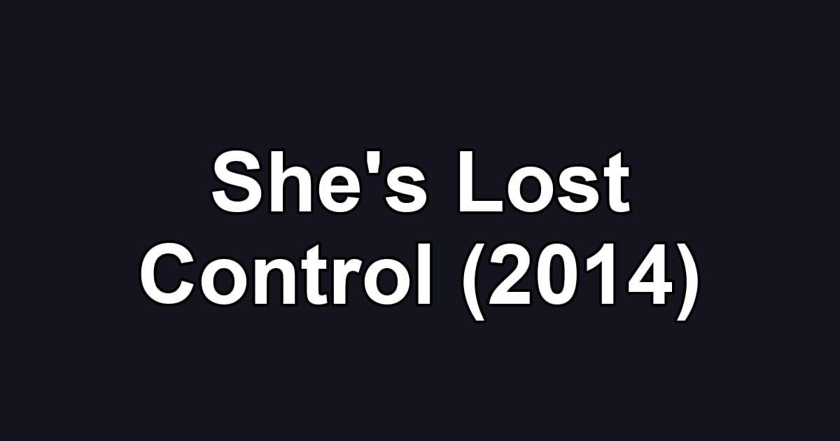 She's Lost Control (2014)