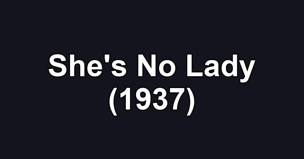 She's No Lady (1937)