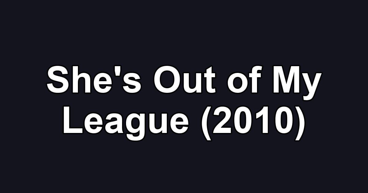 She's Out of My League (2010)