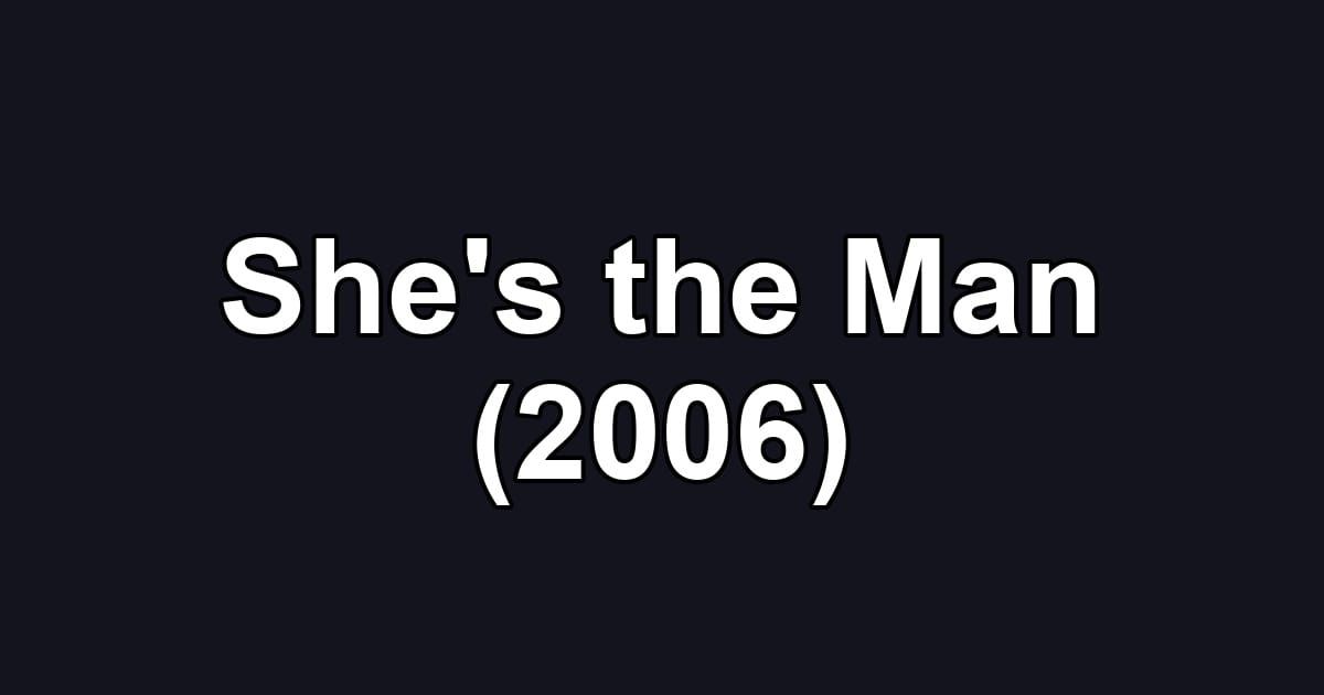 She's the Man (2006)