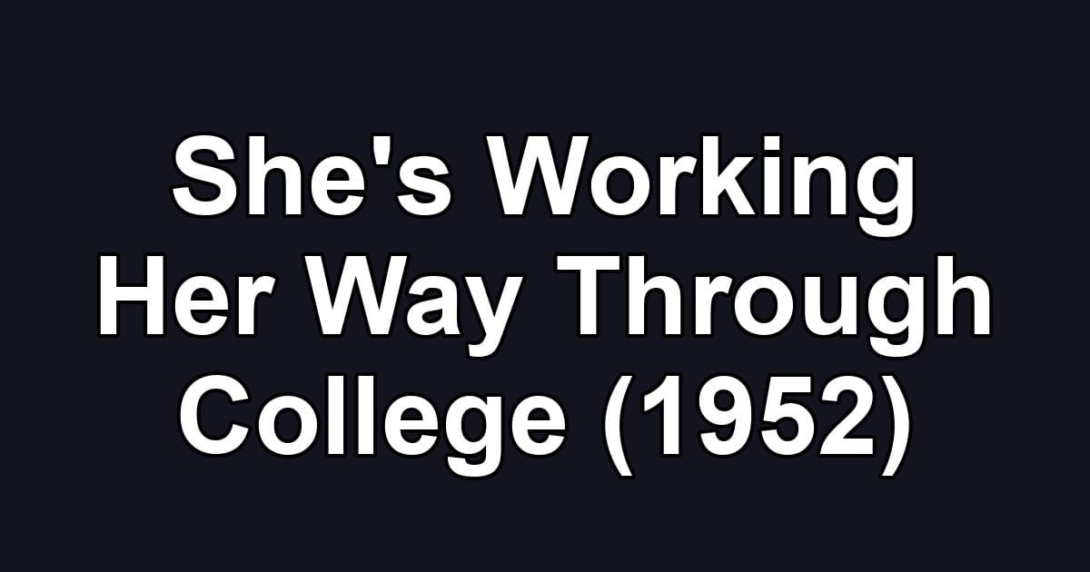 She's Working Her Way Through College (1952)