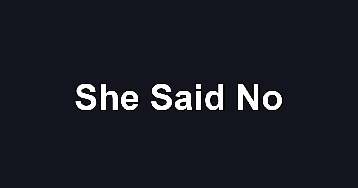 She Said No
