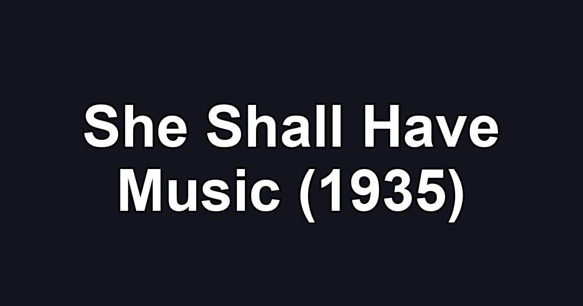 She Shall Have Music (1935)