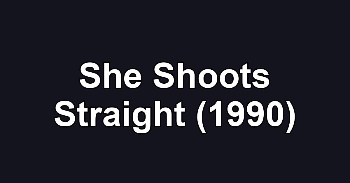 She Shoots Straight (1990)