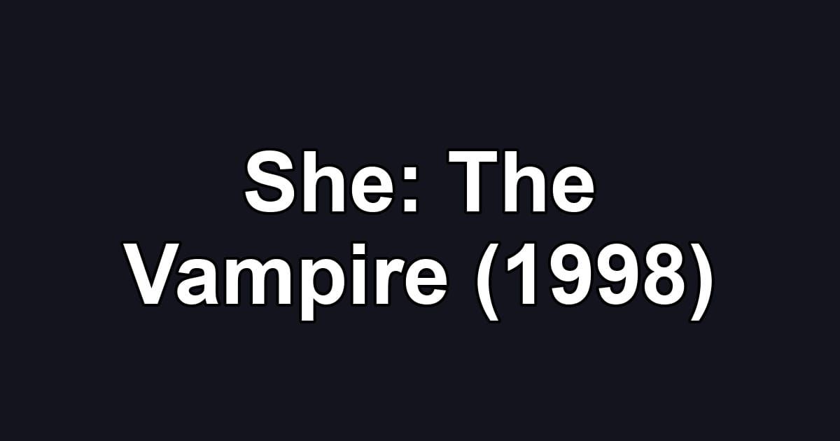 She: The Vampire (1998)