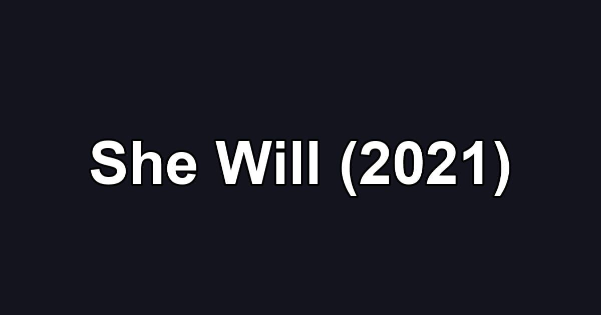 She Will (2021)