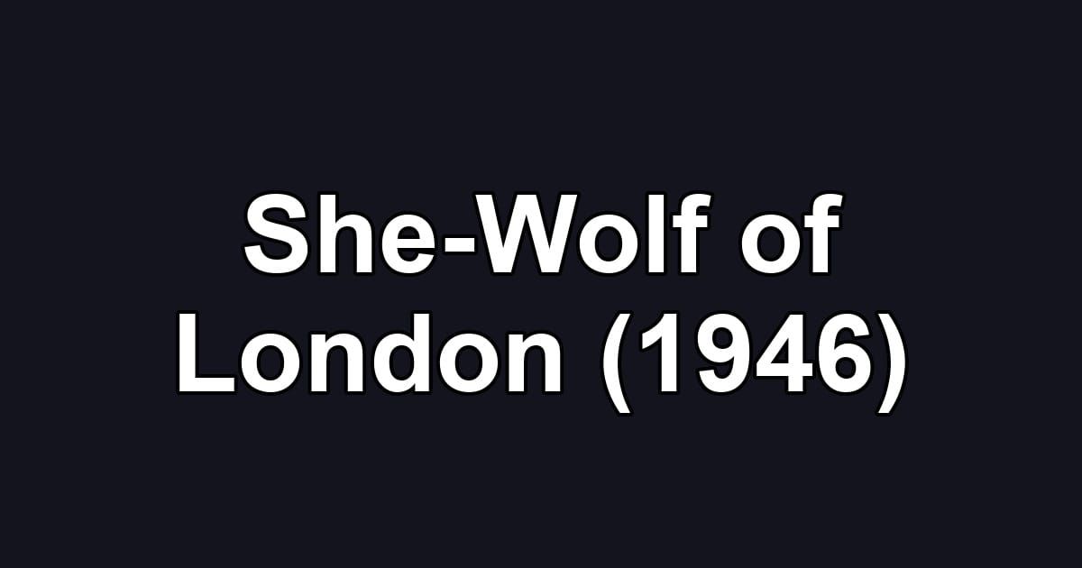 She-Wolf of London (1946)