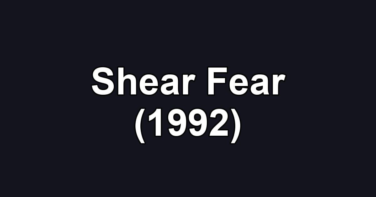 Shear Fear (1992)