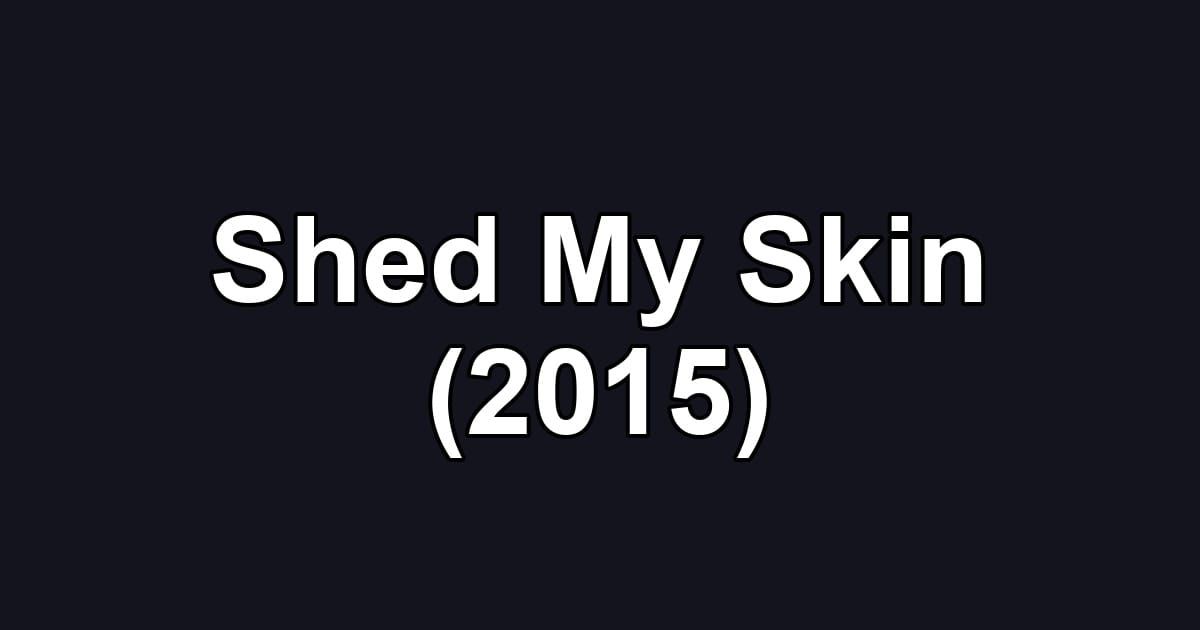 Shed My Skin (2015)