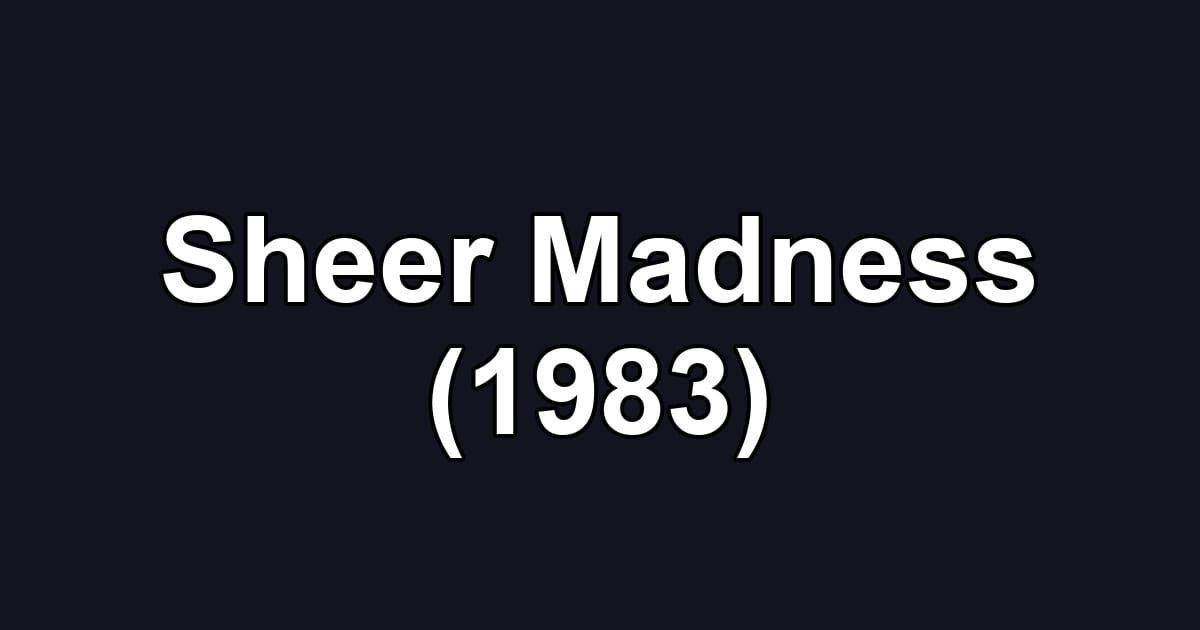 Sheer Madness (1983)