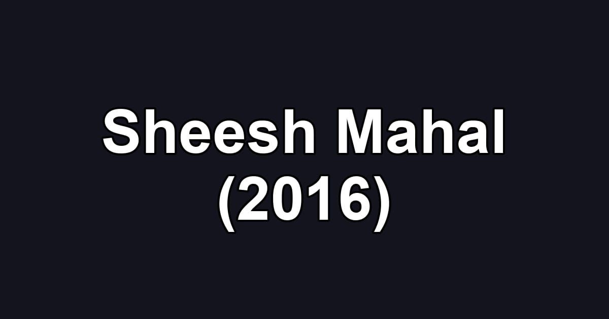 Sheesh Mahal (2016)