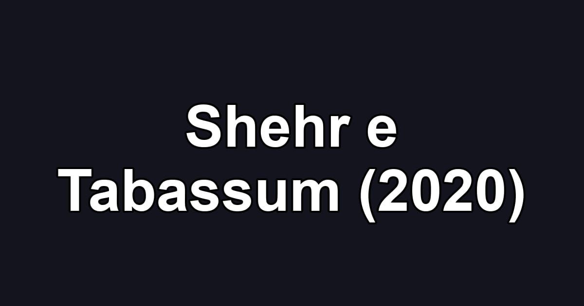 Shehr e Tabassum (2020)