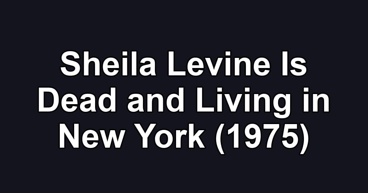 Sheila Levine Is Dead and Living in New York (1975)