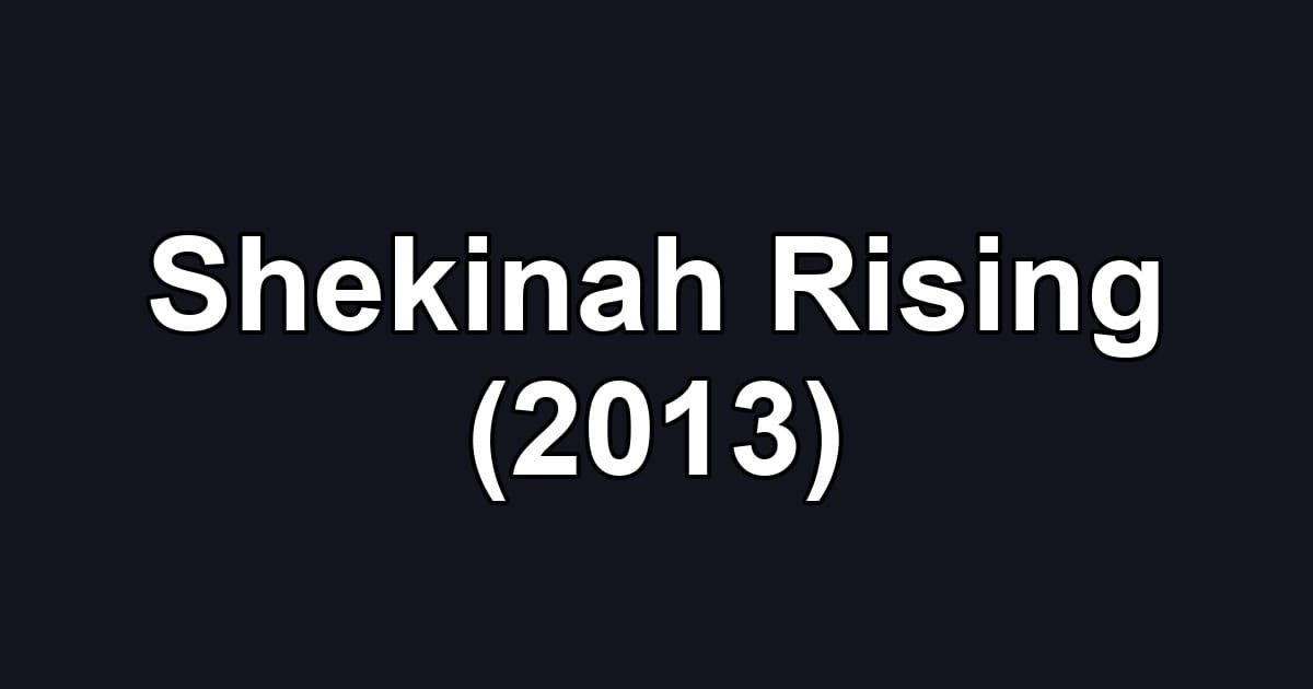 Shekinah Rising (2013)