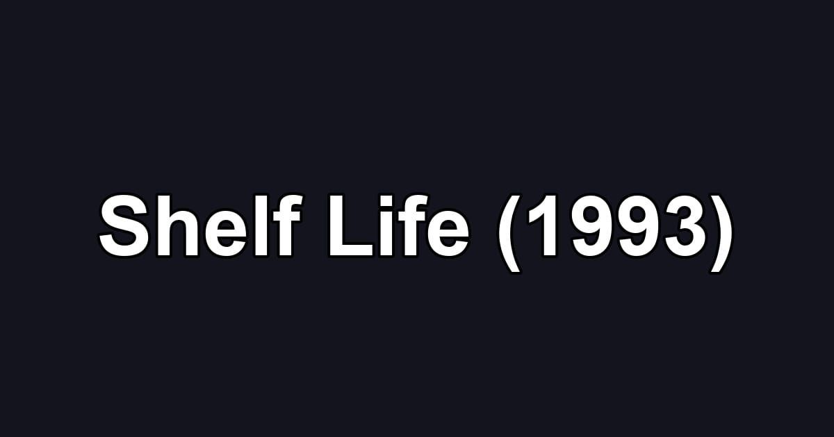 Shelf Life (1993)