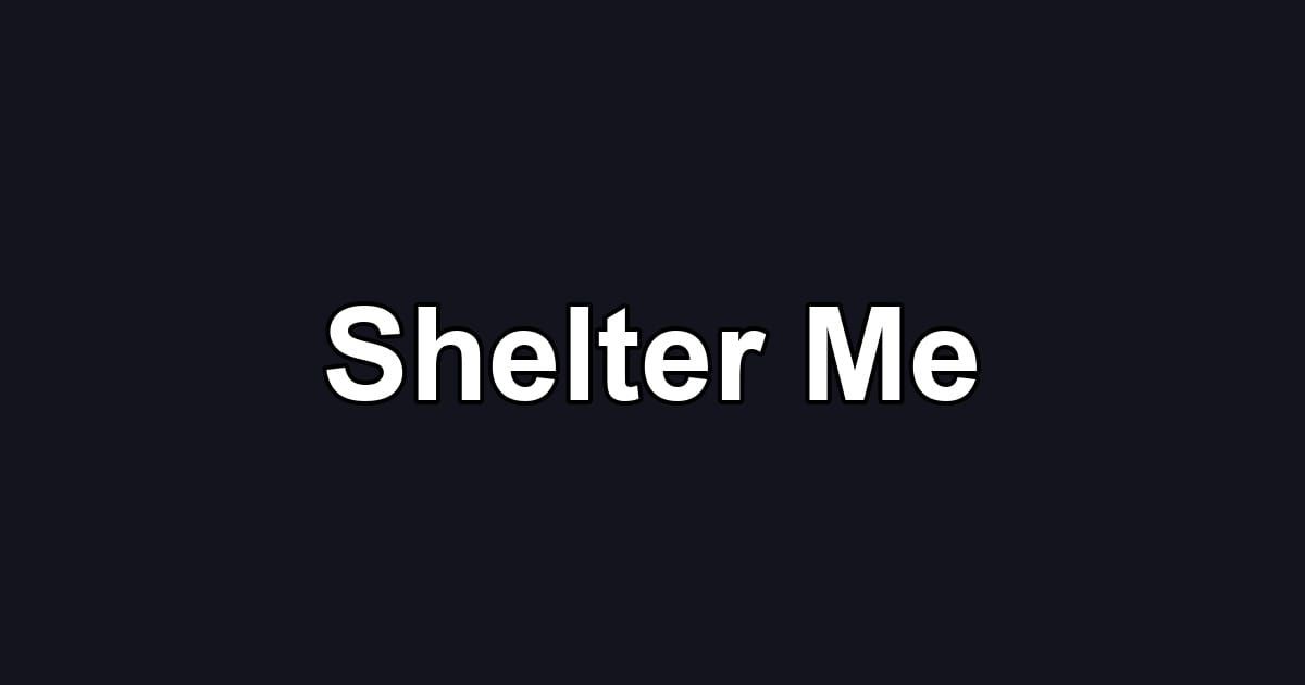 Shelter Me