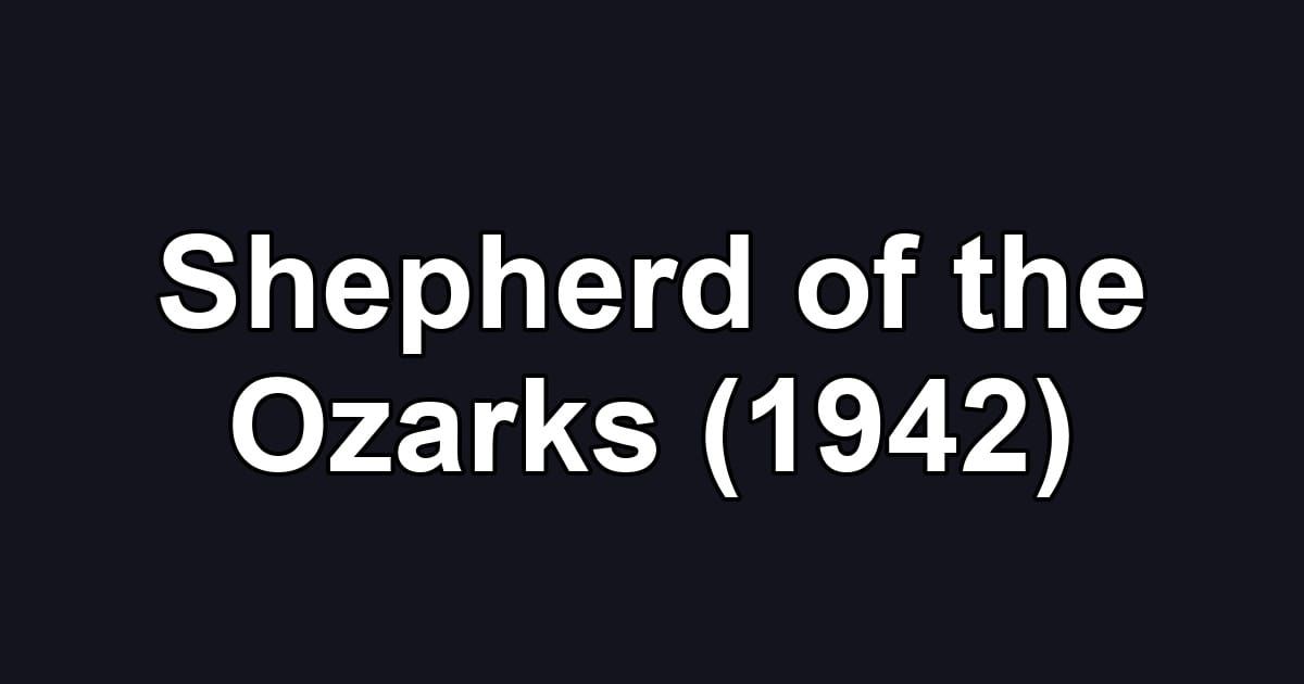 Shepherd of the Ozarks (1942)