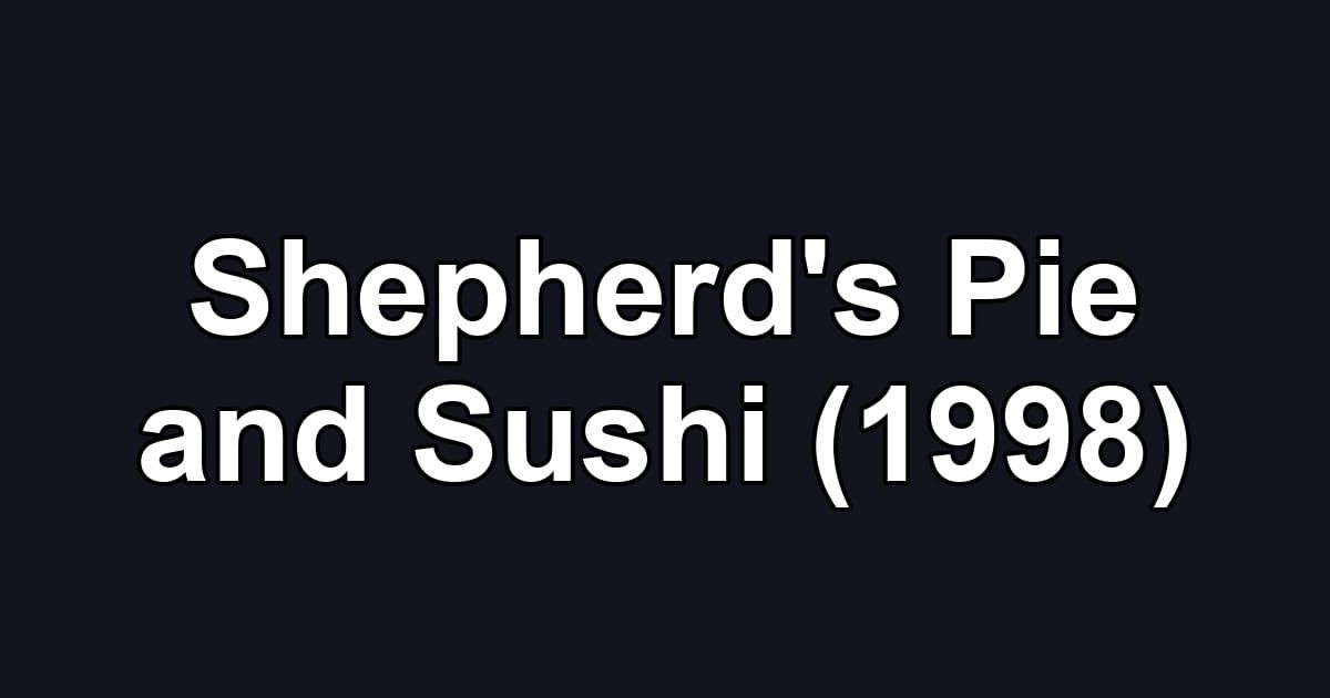 Shepherd's Pie and Sushi (1998)