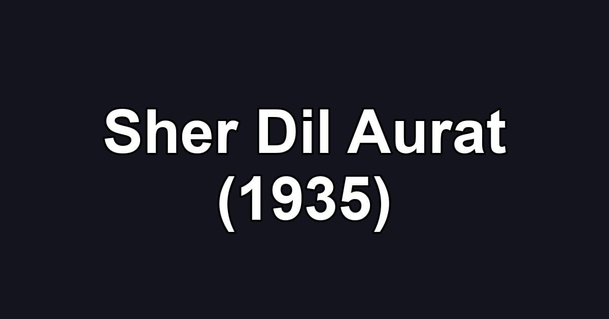 Sher Dil Aurat (1935)
