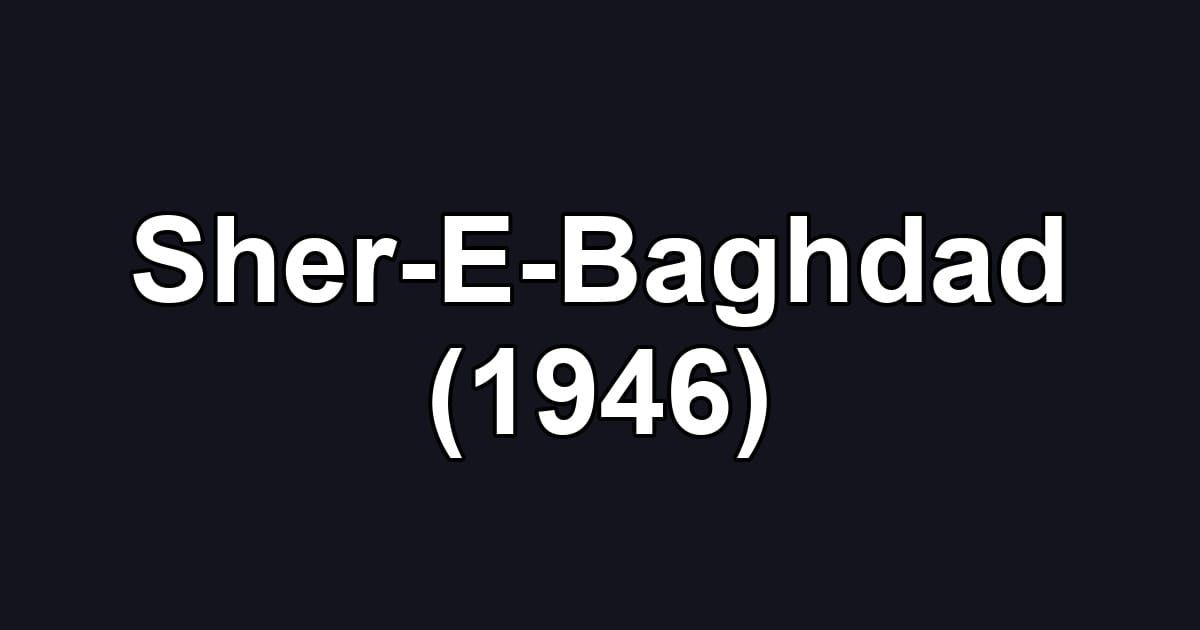 Sher-E-Baghdad (1946)