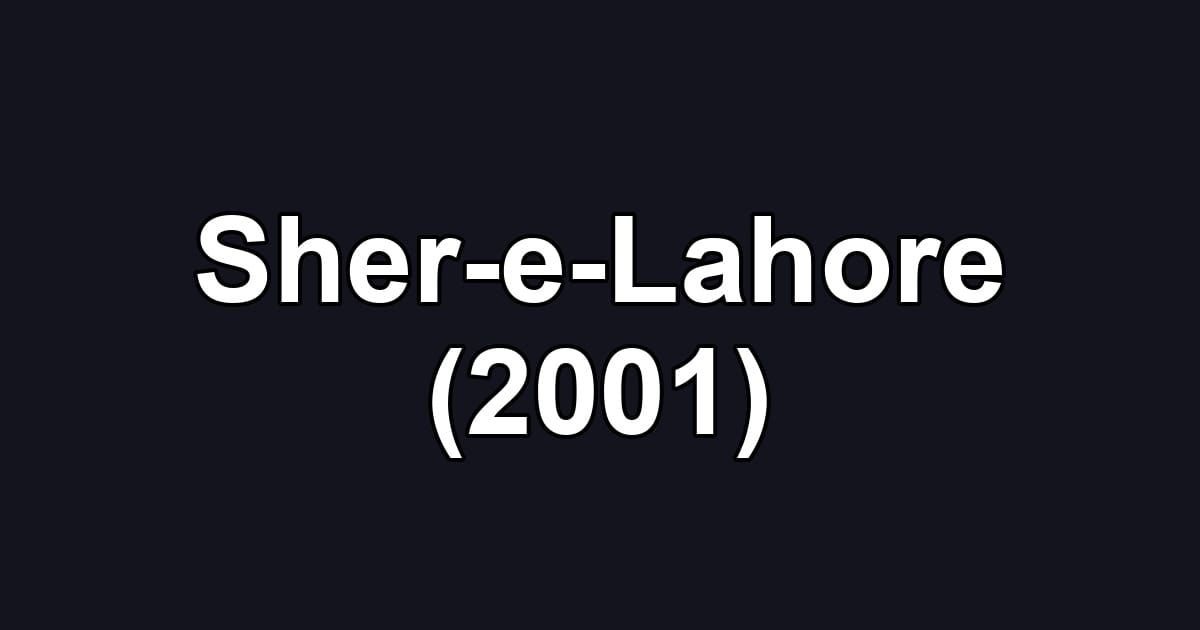 Sher-e-Lahore (2001)