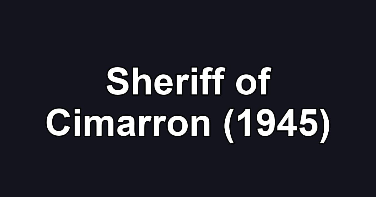 Sheriff of Cimarron (1945)