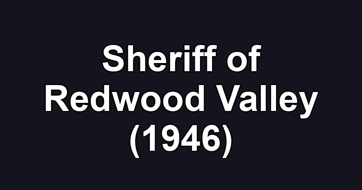 Sheriff of Redwood Valley (1946)