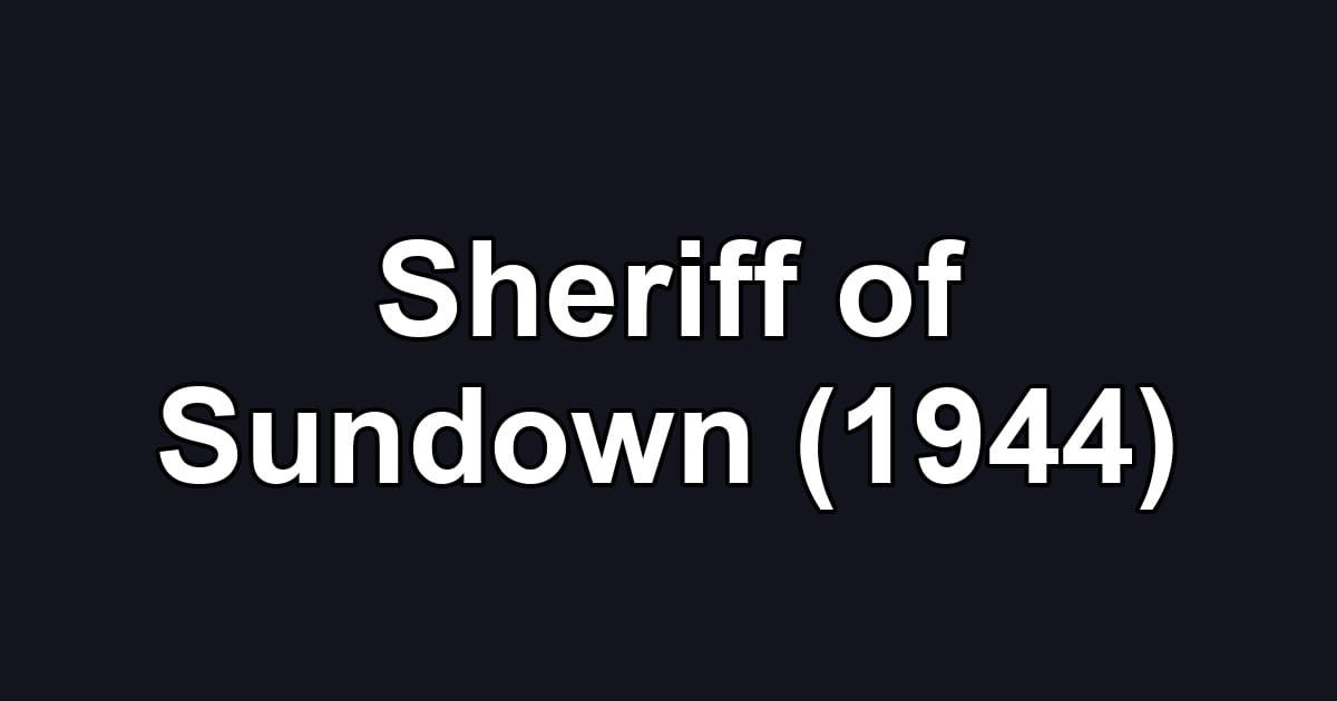 Sheriff of Sundown (1944)