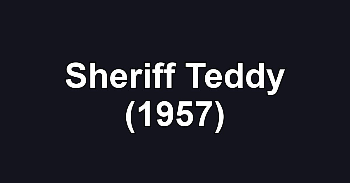 Sheriff Teddy (1957)